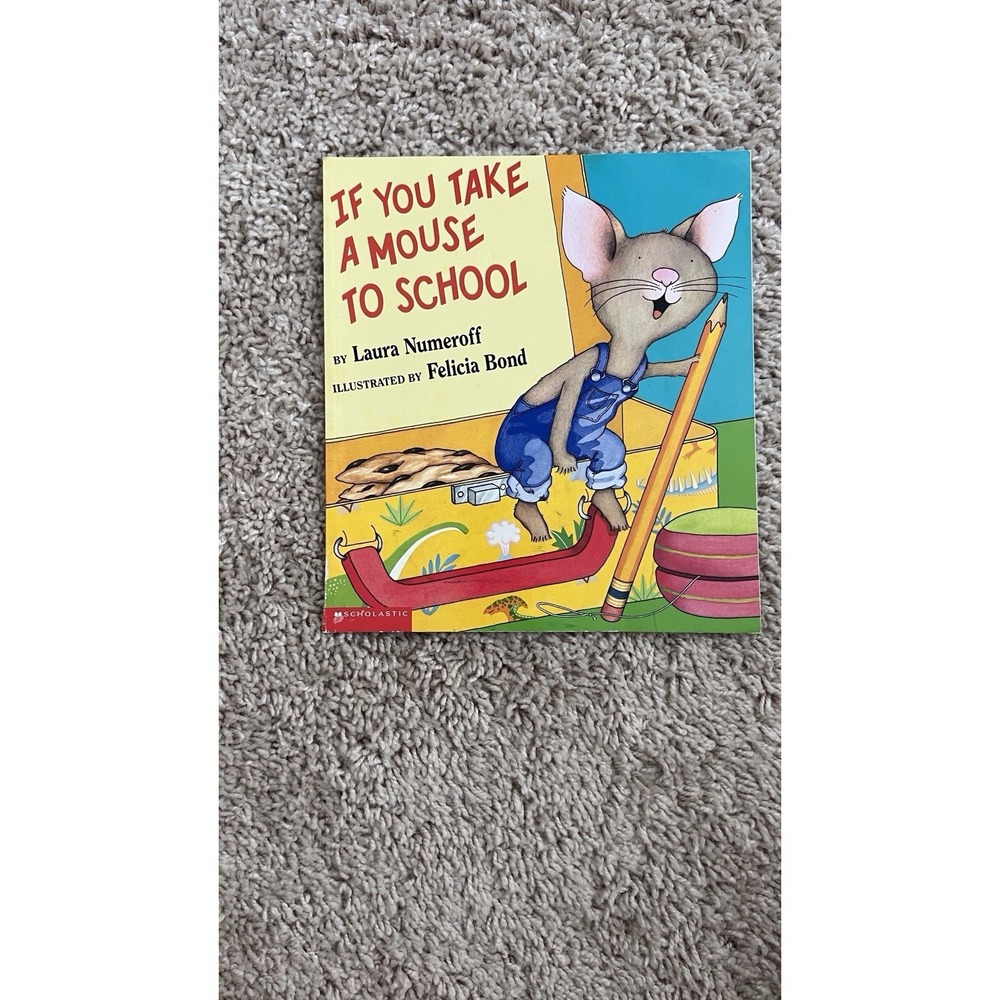 If You Take a Mouse to School by Laura Numeroff (2002, Hardcover)